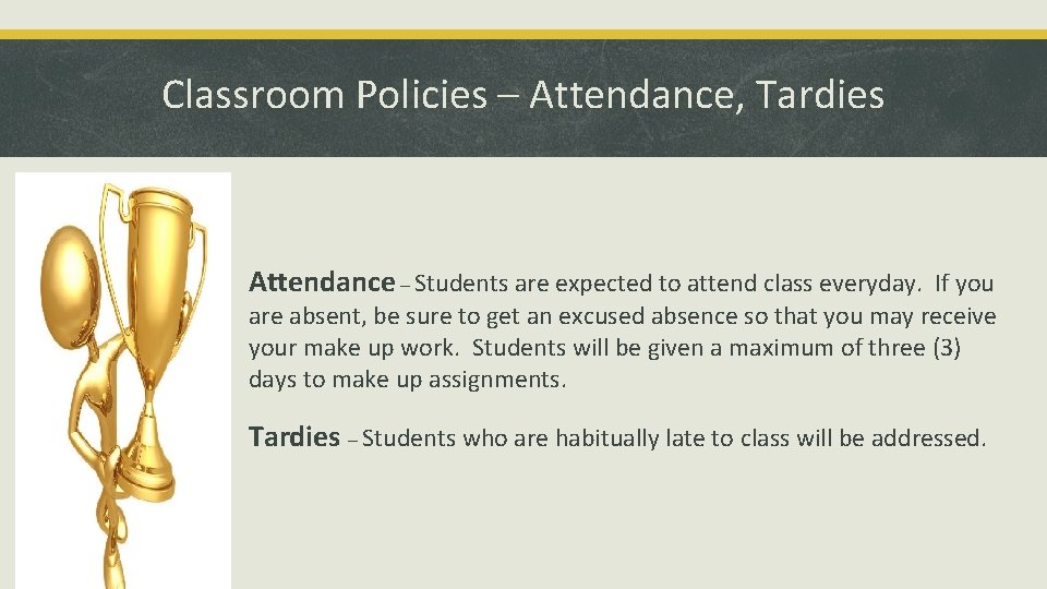 Classroom Policies – Attendance, Tardies Attendance – Students are expected to attend class everyday.