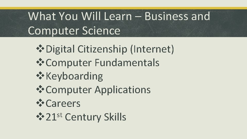 What You Will Learn – Business and Computer Science v. Digital Citizenship (Internet) v.