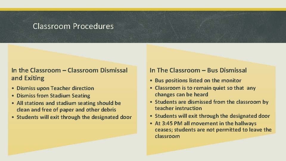 Classroom Procedures In the Classroom – Classroom Dismissal and Exiting • Dismiss upon Teacher