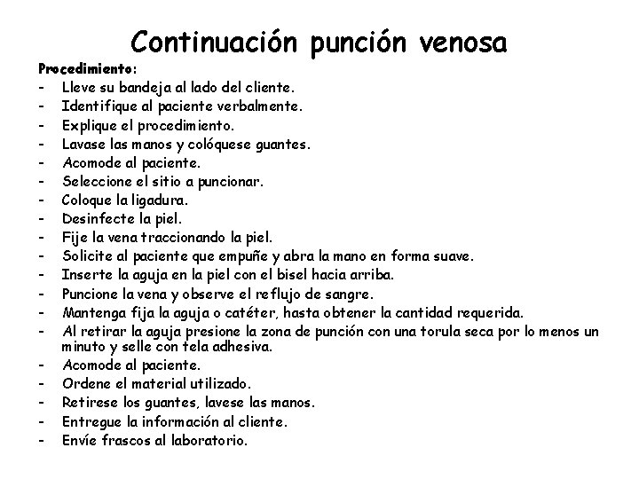 Continuación punción venosa Procedimiento: - Lleve su bandeja al lado del cliente. - Identifique