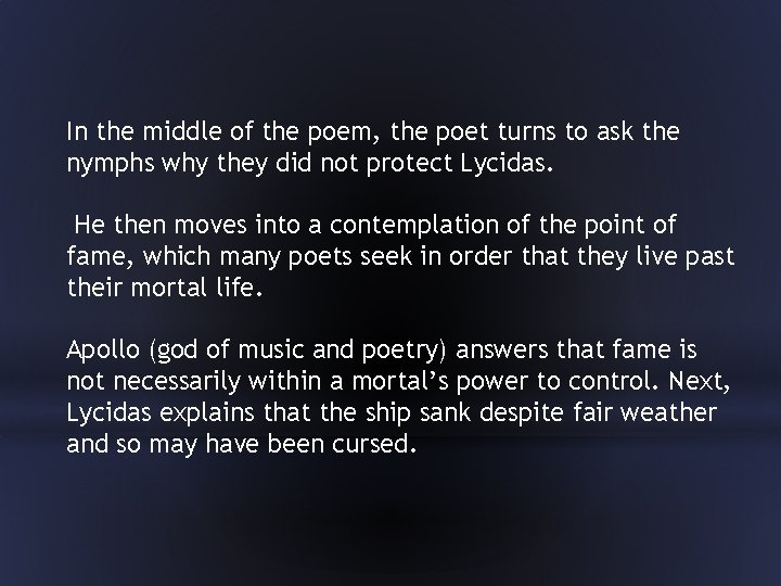 In the middle of the poem, the poet turns to ask the nymphs why