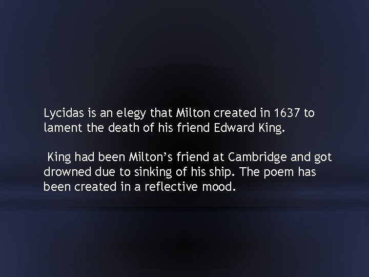 Lycidas is an elegy that Milton created in 1637 to lament the death of