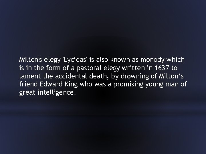 Milton's elegy 'Lycidas' is also known as monody which is in the form of