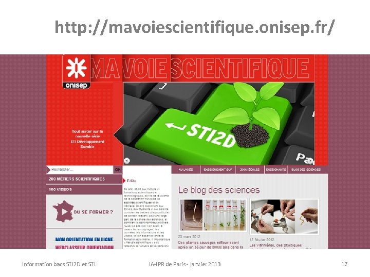 http: //mavoiescientifique. onisep. fr/ Information bacs STI 2 D et STL IA-IPR de Paris