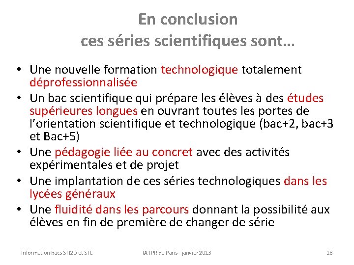 En conclusion ces séries scientifiques sont… • Une nouvelle formation technologique totalement déprofessionnalisée •