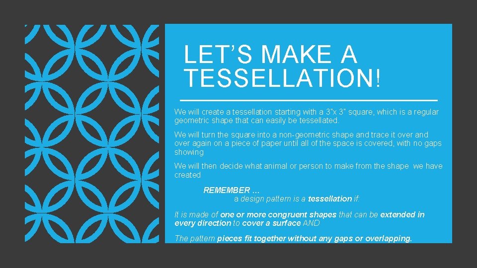 LET’S MAKE A TESSELLATION! We will create a tessellation starting with a 3”x 3”