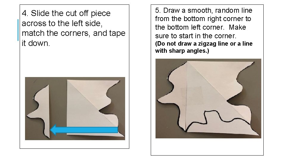  4. Slide the cut off piece across to the left side, match the