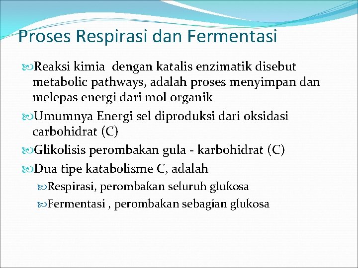 Proses Respirasi dan Fermentasi Reaksi kimia dengan katalis enzimatik disebut metabolic pathways, adalah proses