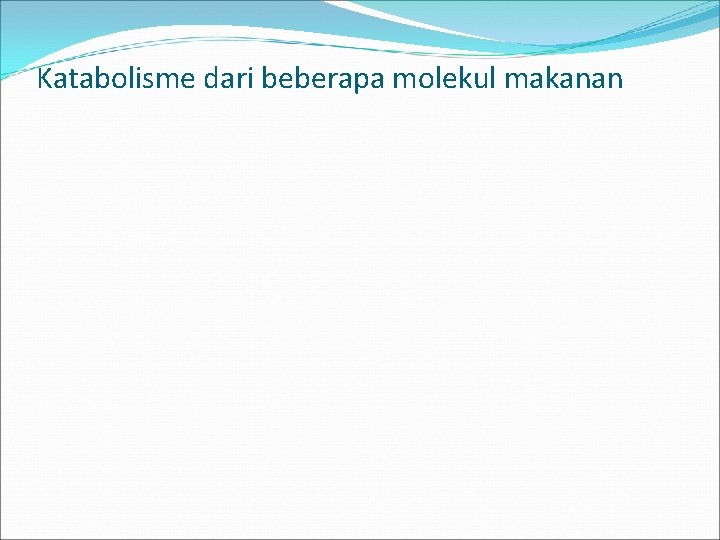 Katabolisme dari beberapa molekul makanan 