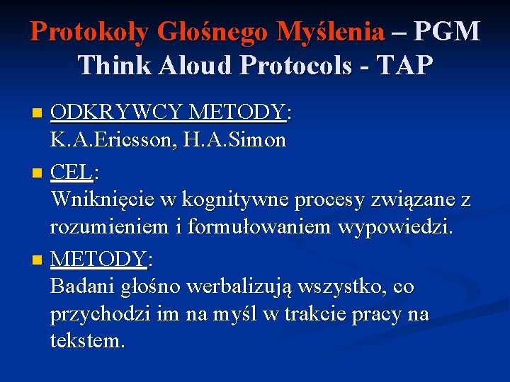Protokoły Głośnego Myślenia – PGM Think Aloud Protocols - TAP ODKRYWCY METODY: K. A.