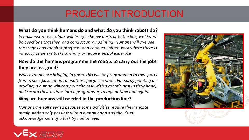 PROJECT INTRODUCTION What do you think humans do and what do you think robots