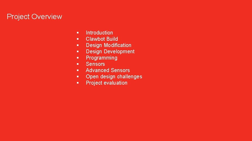 Project Overview § § § § § Introduction Clawbot Build Design Modification Design Development
