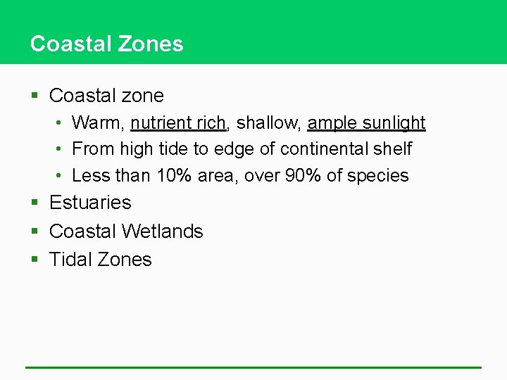 Coastal Zones § Coastal zone • Warm, nutrient rich, shallow, ample sunlight • From
