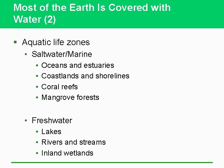 Most of the Earth Is Covered with Water (2) § Aquatic life zones •