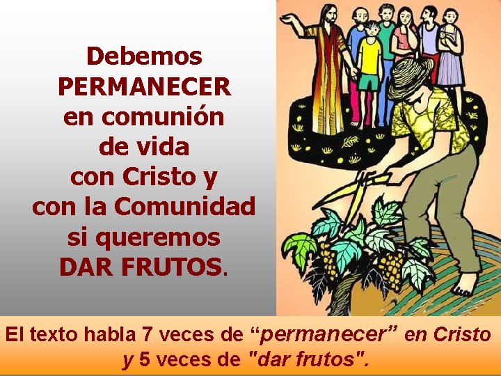 Debemos PERMANECER en comunión de vida con Cristo y con la Comunidad si queremos