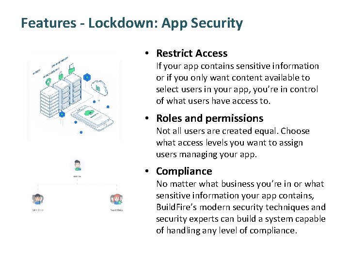 Features - Lockdown: App Security • Restrict Access If your app contains sensitive information