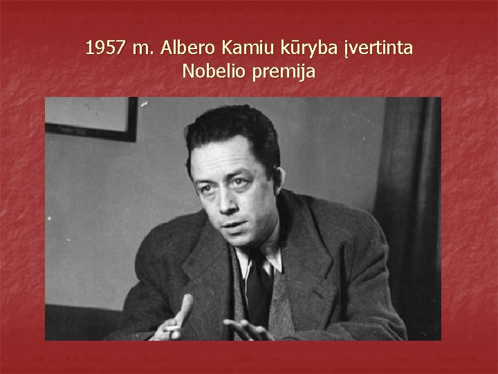 1957 m. Albero Kamiu kūryba įvertinta Nobelio premija 