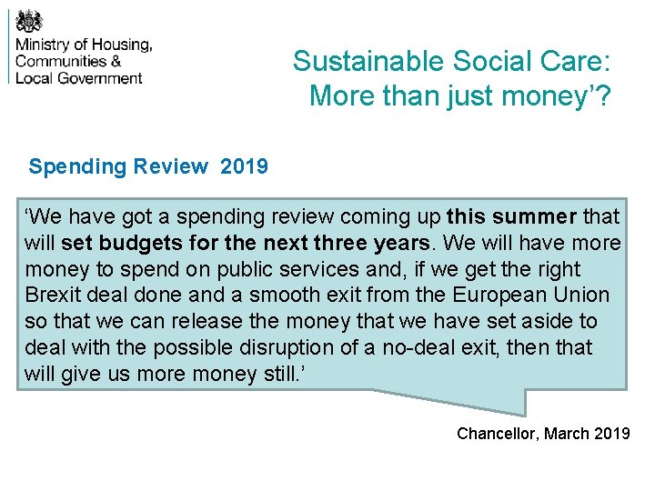 Sustainable Social Care: More than just money’? Spending Review 2019 ‘We have got a