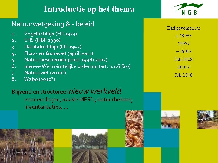 Introductie op het thema Natuurwetgeving & - beleid 1. 2. 3. 4. 5. 6.