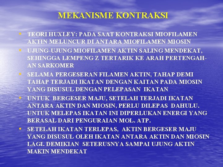 MEKANISME KONTRAKSI • TEORI HUXLEY: PADA SAAT KONTRAKSI MIOFILAMEN • • AKTIN MELUNCUR DI MEKANISME KONTRAKSI • TEORI HUXLEY: PADA SAAT KONTRAKSI MIOFILAMEN • • AKTIN MELUNCUR DI
