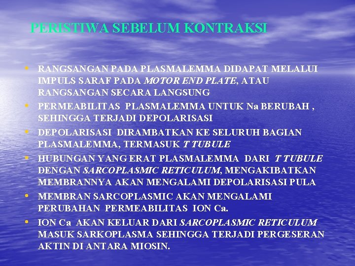 PERISTIWA SEBELUM KONTRAKSI • RANGSANGAN PADA PLASMALEMMA DIDAPAT MELALUI • • • IMPULS SARAF PERISTIWA SEBELUM KONTRAKSI • RANGSANGAN PADA PLASMALEMMA DIDAPAT MELALUI • • • IMPULS SARAF