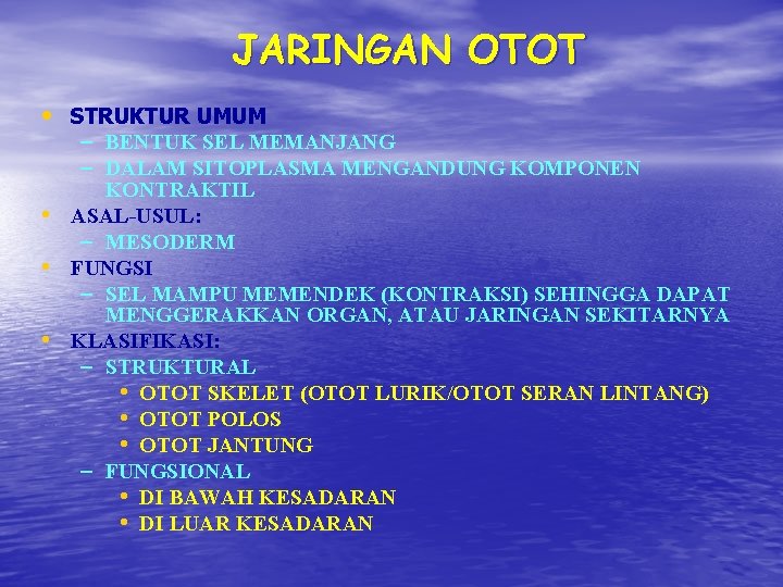 JARINGAN OTOT • STRUKTUR UMUM – BENTUK SEL MEMANJANG – DALAM SITOPLASMA MENGANDUNG KOMPONEN JARINGAN OTOT • STRUKTUR UMUM – BENTUK SEL MEMANJANG – DALAM SITOPLASMA MENGANDUNG KOMPONEN