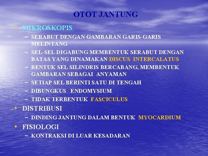 OTOT JANTUNG • MIKROSKOPIS – SERABUT DENGAN GAMBARAN GARIS-GARIS MELINTANG – SEL-SEL DIGABUNG MEMBENTUK OTOT JANTUNG • MIKROSKOPIS – SERABUT DENGAN GAMBARAN GARIS-GARIS MELINTANG – SEL-SEL DIGABUNG MEMBENTUK