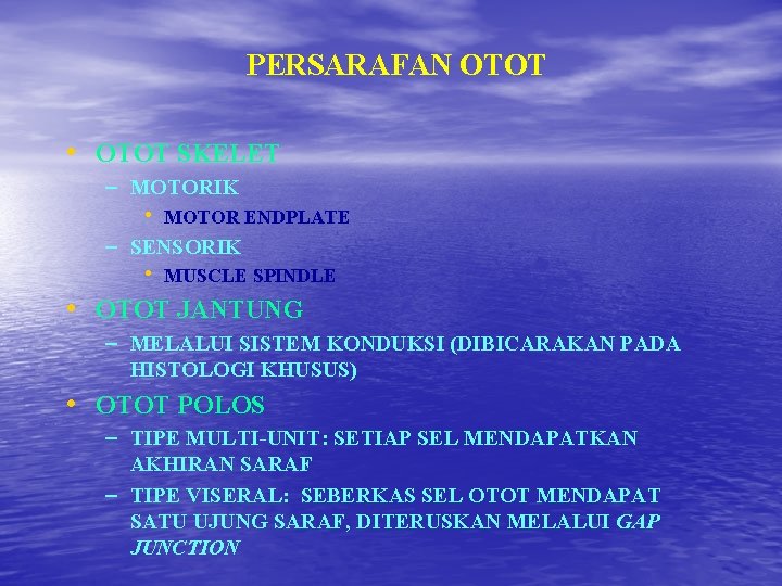 PERSARAFAN OTOT • OTOT SKELET – MOTORIK • MOTOR ENDPLATE – SENSORIK • MUSCLE