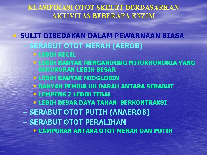 KLASIFIKASI OTOT SKELET BERDASARKAN AKTIVITAS BEBERAPA ENZIM • SULIT DIBEDAKAN DALAM PEWARNAAN BIASA – KLASIFIKASI OTOT SKELET BERDASARKAN AKTIVITAS BEBERAPA ENZIM • SULIT DIBEDAKAN DALAM PEWARNAAN BIASA –
