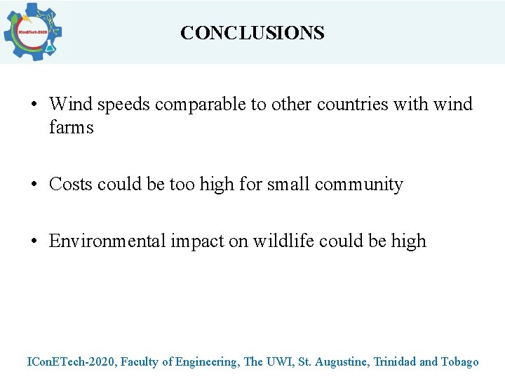 CONCLUSIONS • Wind speeds comparable to other countries with wind farms • Costs could