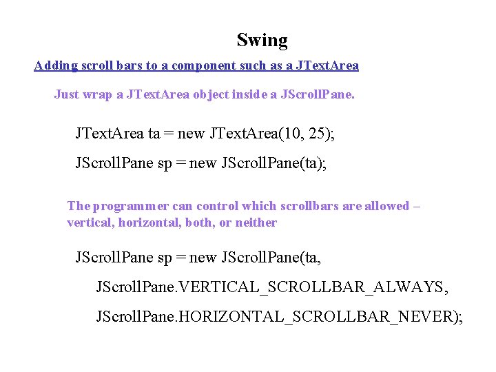 Swing Adding scroll bars to a component such as a JText. Area Just wrap