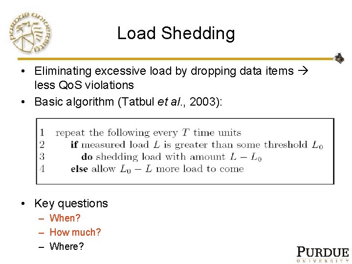 Load Shedding • Eliminating excessive load by dropping data items less Qo. S violations