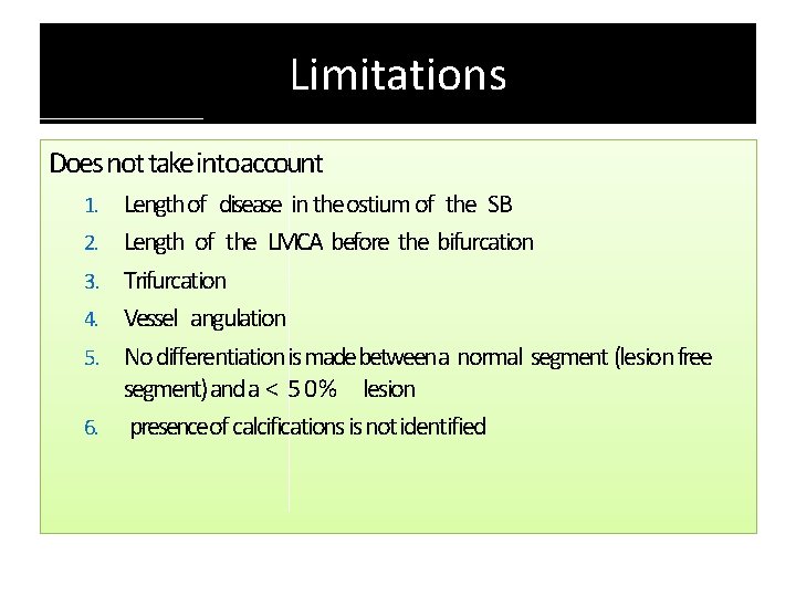 Limitations Does not take intoaccount 1. 2. 3. 4. 5. 6. Length of disease