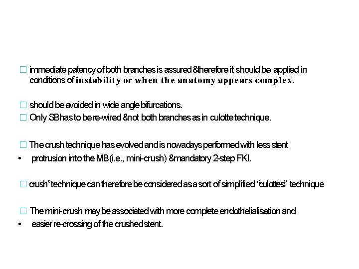 � immediate patency of both branches is assured &therefore it should be applied in