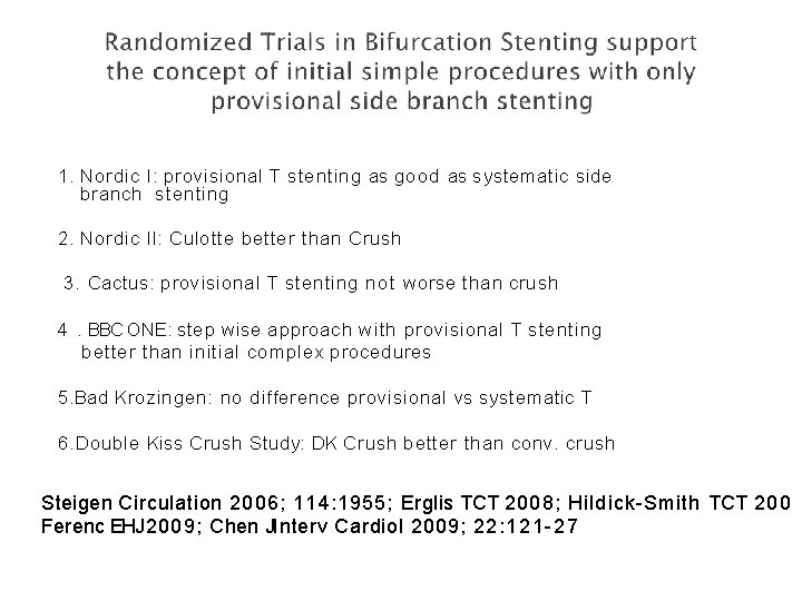 1. Nordic I: provisional T stenting as good as systematic side branch stenting 2.