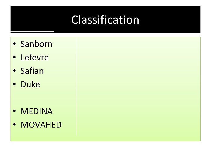 Classification • • Sanborn Lefevre Safian Duke • MEDINA • MOVAHED 