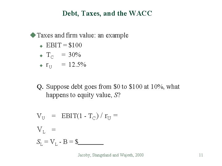 Debt, Taxes, and the WACC u. Taxes and firm value: an example u EBIT