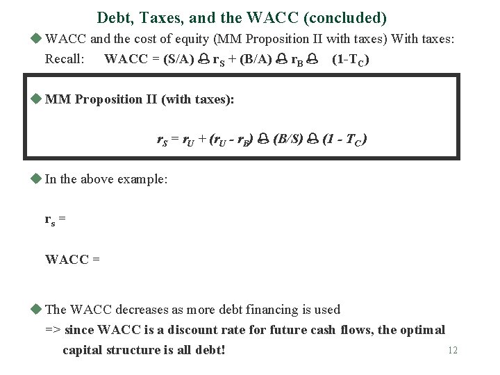 Debt, Taxes, and the WACC (concluded) u WACC and the cost of equity (MM Debt, Taxes, and the WACC (concluded) u WACC and the cost of equity (MM