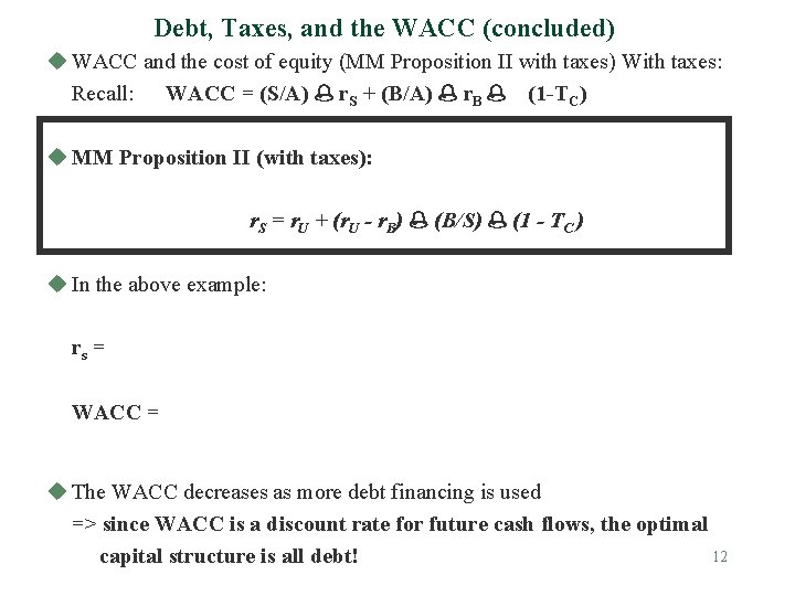 Debt, Taxes, and the WACC (concluded) u WACC and the cost of equity (MM