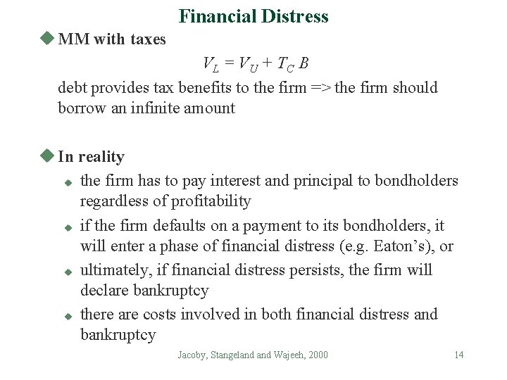 Financial Distress u MM with taxes VL = V U + TC B debt