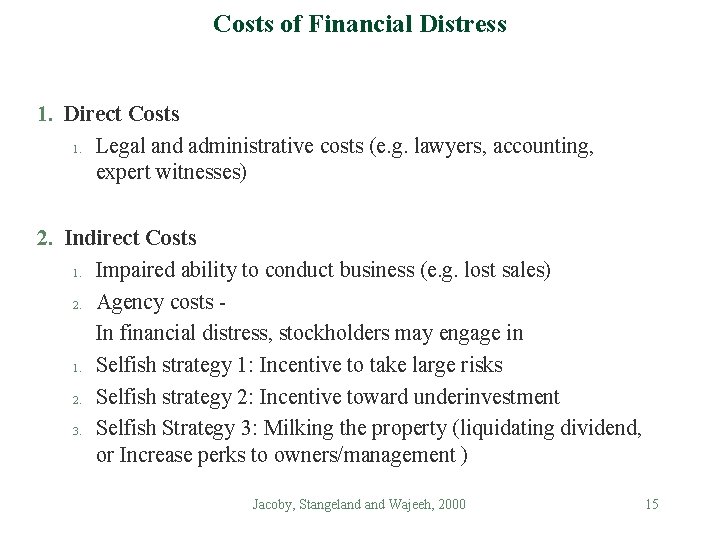 Costs of Financial Distress 1. Direct Costs 1. Legal and administrative costs (e. g.