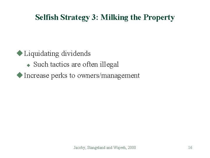 Selfish Strategy 3: Milking the Property u Liquidating dividends u Such tactics are often