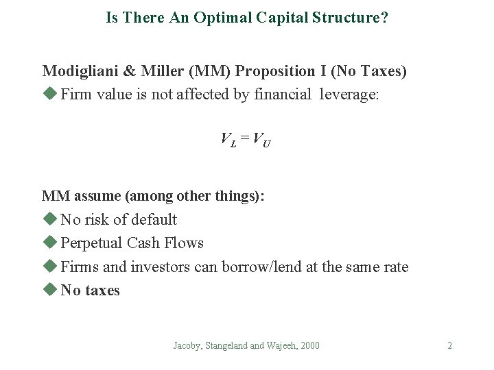 Is There An Optimal Capital Structure? Modigliani & Miller (MM) Proposition I (No Taxes)