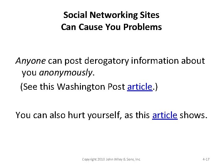 Social Networking Sites Can Cause You Problems Anyone can post derogatory information about you