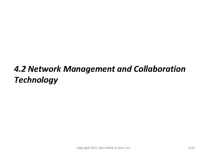 4. 2 Network Management and Collaboration Technology Copyright 2010 John Wiley & Sons, Inc.