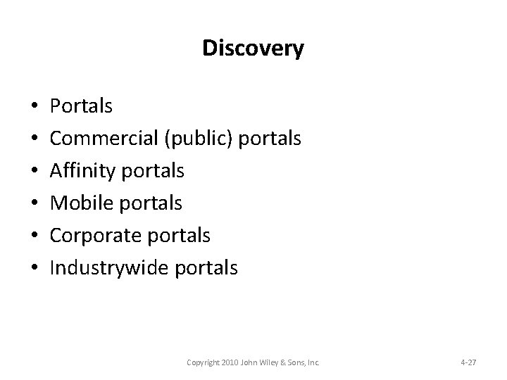 Discovery • • • Portals Commercial (public) portals Affinity portals Mobile portals Corporate portals