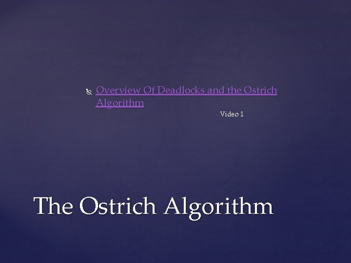  Overview Of Deadlocks and the Ostrich Algorithm Video 1 The Ostrich Algorithm 