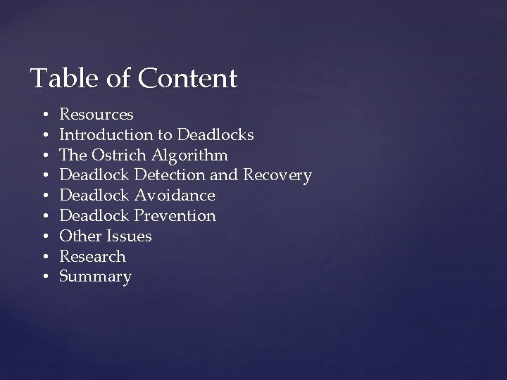 Table of Content • • • Resources Introduction to Deadlocks The Ostrich Algorithm Deadlock