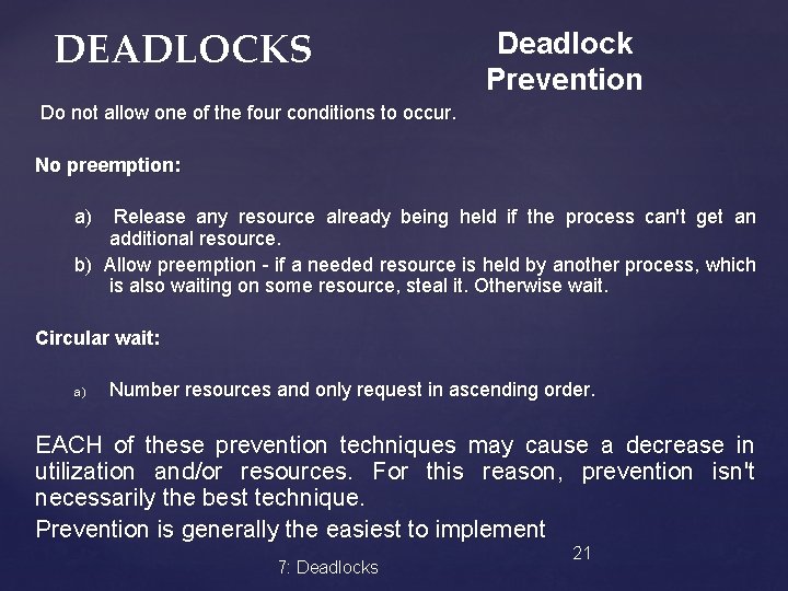 DEADLOCKS Deadlock Prevention Do not allow one of the four conditions to occur. No