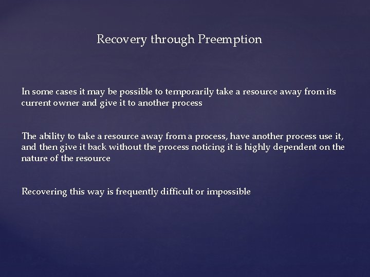 Recovery through Preemption In some cases it may be possible to temporarily take a